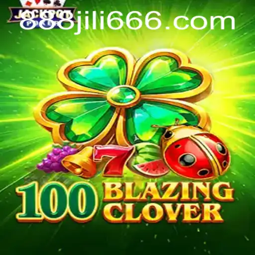 Exploring the Excitement of 100BlazingClover at 888JILI.COM